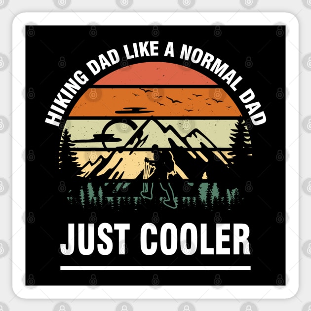 Hiking Dad: Like a Normal Dad, Just Cooler Sticker by chems eddine